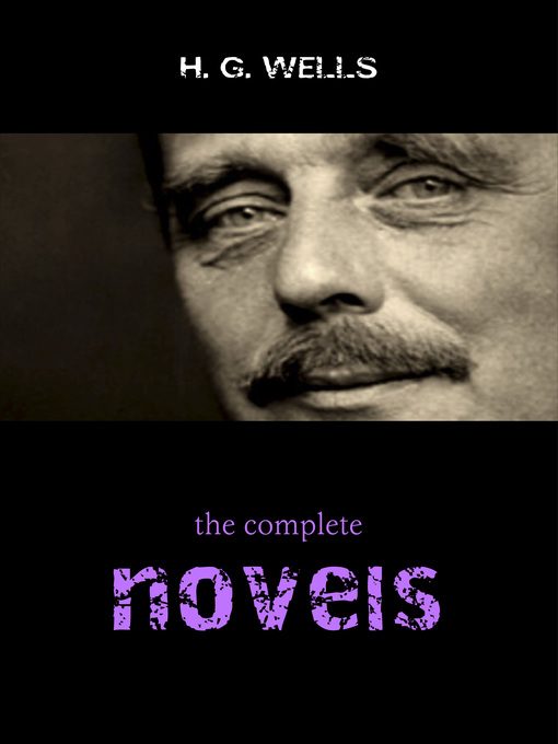 Title details for The Complete Novels of H. G. Wells (Over 55 Works by H. G. Wells - Available